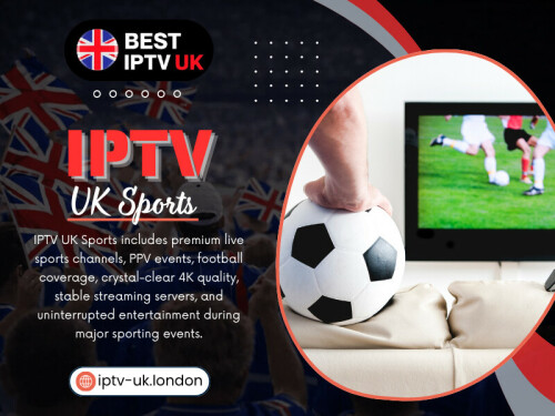 High-definition sports and live event streaming often require stronger and more stable internet connections than regular entertainment content. That’s especially important for users interested in iptv uk sports coverage during major live events.

Best IPTV UK

Our Location: 25 Wilton Pl, London SW1X 8RL, United Kingdom
Phone: +447445152460

Read Our Blogs:
https://iptvuksports.wordpress.com/
https://iptvuk.jimdofree.com/
https://blogfreely.net/iptvuksports/

More Links:
https://beacons.ai/iptvuksports
https://www.apsense.com/user/iptvuksports
https://www.viki.com/users/iptvuksports/