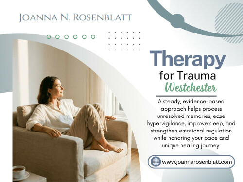 In Therapy for trauma westchester, the therapeutic relationship itself becomes part of the healing process. Over time, consistent, attuned sessions can help your nervous system learn that safety in relationship is possible.

For More Information: https://www.joannarosenblatt.com/services/trauma-therapy-westchester-ny

Joanna N. Rosenblatt, LCSW

Phone : (917) 924-2836

Address : The Marmaduke House, 415 Bedford Road, Suite 203, Pleasantville, NY 10570, United States

Read Our Blogs:

https://joannarosenblatt.wordpress.com/

https://medium.com/@joannarosenblatt/

https://joannarosenblatt.mystrikingly.com/

More Links:

https://c8ke.me/Joannarosenblatt

https://gravatar.com/joannarosenblatt

https://www.magcloud.com/user/joannarosenblatt