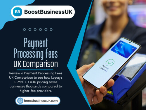In these cases, a detailed Payment processing fees UK comparison should calculate how fixed fees impact your average sale.

Read Our Blog: 
https://6994128b40989.site123.me/blog/lopay-merchant-account
https://boostbusinessuk.bcz.com/
https://penzu.com/p/e8e74e2e885d1385

More Links:
https://igli.me/boostbusinessuk
https://peatix.com/user/28922723/view
https://boostbusinessuk.livejournal.com/profile/