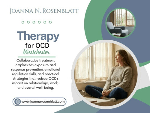 Joanna N. Rosenblatt, LCSW offers thoughtful and evidence-informed Therapy for OCD westchester in a supportive, collaborative setting. If you are considering taking the next step, reaching out for a consultation can be a gentle way to explore whether this approach feels right for you.

For More Information: https://www.joannarosenblatt.com/services/ocd-treatment-westchester-ny

Joanna N. Rosenblatt, LCSW

Phone : (917) 924-2836

Address : The Marmaduke House, 415 Bedford Road, Suite 203, Pleasantville, NY 10570, United States

Read Our Blogs:

https://joannarosenblatt.weebly.com/

https://medium.com/@joannarosenblatt/

https://joannarosenblatt.brushd.com/

More Links:

https://allmyfaves.com/joannarosenblatt

https://www.quora.com/profile/Joannarosenblatt

https://disqus.com/by/joannarosenblatt/about/
