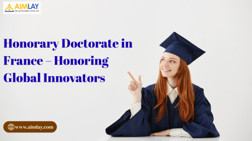 Honorary Doctorate in France – Honoring Global Innovators