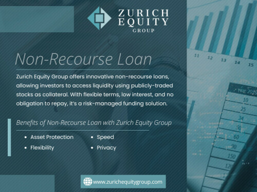 The speed and flexibility of this loan type also make it highly useful for individuals and institutions with time-sensitive financial objectives. From entrepreneurs funding new ventures to investors managing estate or succession planning, a non-recourse loan offers agility without sacrificing long-term financial strategy.

Zurich Equity Group

Address: Europaallee 41, 8004 Zürich Switzerland
Phone: +41 43 550 73 93

Read Our Blogs:
https://is.gd/fwpkuY
https://v.gd/THMGey
https://tinyurl.com/277re7sd

More Links:
https://is.gd/SkjUzu
https://tinyurl.com/23q6gl7o
https://v.gd/W82ZOS