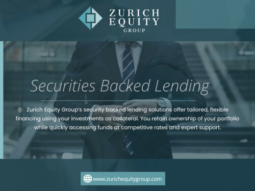 For individuals and institutions with significant investments, gaining access to liquidity without liquidating assets can be a strategic financial move. Security Backed Lending offers an efficient solution by enabling borrowers to leverage their investment portfolios as collateral, thereby preserving ownership while accessing capital.

Zurich Equity Group

Address: Europaallee 41, 8004 Zürich Switzerland
Phone: +41 43 550 73 93

Read Our Blogs:
https://v.gd/Qmjx6y
https://tinyurl.com/23oh7amk
https://is.gd/F1amxl

More Links:
https://v.gd/qHF5GM
https://is.gd/YfFrCS
https://tinyurl.com/2c3zj4ey