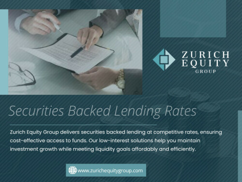 The cost of borrowing through this method depends on several variables. Securities Backed Lending Rates are influenced by the type and quality of the collateral, the size of the loan, and overall market conditions.

Zurich Equity Group

Address: Europaallee 41, 8004 Zürich Switzerland
Phone: +41 43 550 73 93

Read Our Blogs:
https://is.gd/fwpkuY
https://tinyurl.com/23oh7amk
https://v.gd/PDW7Wi

More Links:
https://tinyurl.com/24wuosrm
https://is.gd/GtyHuT
https://v.gd/iUK8lx