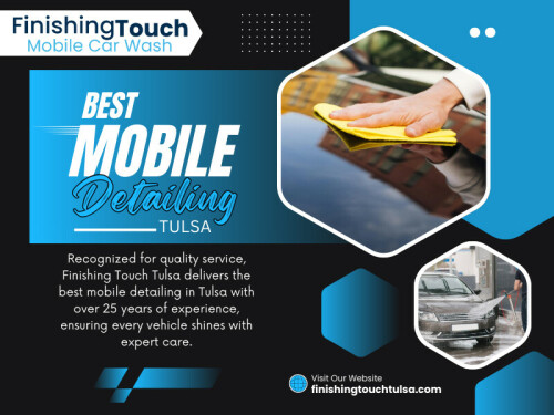 Some people assume that mobile services cannot match the quality of a physical shop. In reality, the Best mobile detailing Tulsa providers arrive fully equipped with commercial grade tools, water systems, and premium detailing products.

Finishing Touch Tulsa
Address: 3701 S Harvard Ave, Tulsa, OK 74135, United States
Phone: +19187249274
Find Us On Google Map: https://maps.app.goo.gl/1dCm7CcxYSgg7zex9

Read Our Blogs:
https://medium.com/@finishingtouchtulsa
https://all4webs.com/finishingtouchtulsa/mobiledetailingtulsa.htm
https://finishingtouchtulsa.brushd.com/

More Links:
https://igli.me/finishingtouchtulsa
https://www.anibookmark.com/user/finishingtouchtulsa.html
https://www.friend007.com/finishingtouchtulsa
