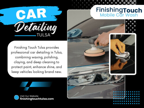 Many vehicle owners assume that a standard car wash and professional Car detailing Tulsa service are essentially the same. While both improve the appearance of your vehicle, the level of care, precision, and long term benefits are very different. Understanding the distinction can help you make the right decision for maintaining your car’s value and condition.

Finishing Touch Tulsa
Address: 3701 S Harvard Ave, Tulsa, OK 74135, United States
Phone: +19187249274
Find Us On Google Map: https://maps.app.goo.gl/1dCm7CcxYSgg7zex9


Read Our Blogs:
https://finishingtouchtuls.wixsite.com/tulsacar
https://finishingtouchtulsa.mystrikingly.com/
https://finishingtouchtulsa.brushd.com/


More Links:
https://campsite.bio/finishingtouchtulsa
https://www.anibookmark.com/user/finishingtouchtulsa.html
https://www.magcloud.com/user/finishingtouchtulsa