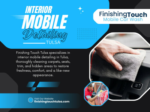 The interior receives even more focused attention. Interior mobile detailing Tulsa services address deep cleaning of carpets, upholstery, and hard surfaces. Professionals use specialized equipment to extract dirt from fabric and condition leather seats. Vents, cup holders, door panels, and dashboards are cleaned thoroughly, eliminating dust buildup and lingering odors.

Finishing Touch Tulsa
Address: 3701 S Harvard Ave, Tulsa, OK 74135, United States
Phone: +19187249274
Find Us On Google Map: https://maps.app.goo.gl/1dCm7CcxYSgg7zex9


Read Our Blogs:
https://finishingtouchtuls.wixsite.com/tulsacar
https://finishingtouchtulsa.mystrikingly.com/
https://medium.com/@finishingtouchtulsa

More Links:

https://heylink.me/finishingtouchtulsa/
https://www.apsense.com/user/finishingtouchtulsa
https://www.blurb.com/user/tulsacar