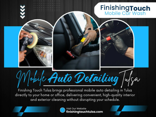 Scheduling Mobile auto detailing Tulsa is one of the most convenient ways to keep your vehicle looking its best. Instead of driving to a shop and waiting around, the detailer comes directly to your home or workplace. While professional detailers handle the heavy lifting, taking a few simple steps before they arrive can help ensure the process is smooth and efficient.

Click here for more information: https://finishingtouchtulsa.com/services/

Finishing Touch Tulsa
Address: 3701 S Harvard Ave, Tulsa, OK 74135, United States
Phone: +19187249274
Find Us On Google Map: https://maps.app.goo.gl/1dCm7CcxYSgg7zex9


Read Our Blogs:
https://medium.com/@finishingtouchtulsa
https://all4webs.com/finishingtouchtulsa/mobiledetailingtulsa.htm
https://finishingtouchtulsa.brushd.com/

More Links:
https://litelink.at/finishingtouchtulsa
https://peatix.com/us/user/28618381
https://finishingtouchtulsa.mystrikingly.com/
