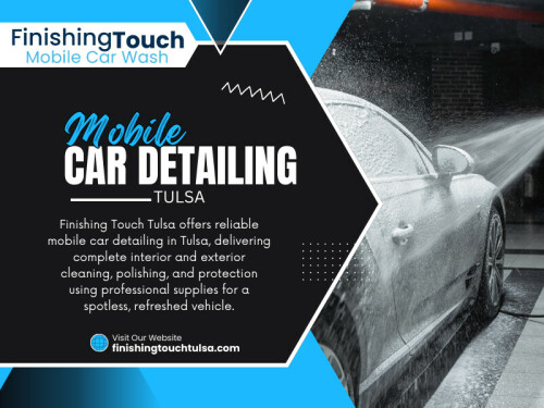 Mobile services have changed the way people maintain their cars. Instead of rearranging your schedule, you can have professionals come directly to your home or workplace. With expert tools, high quality products, and experienced technicians, Mobile car detailing Tulsa offers the same level of precision and care you would expect from a traditional detailing shop.

Finishing Touch Tulsa
Address: 3701 S Harvard Ave, Tulsa, OK 74135, United States
Phone: +19187249274
Find Us On Google Map: https://maps.app.goo.gl/1dCm7CcxYSgg7zex9

Read Our Blogs:
https://finishingtouchtuls.wixsite.com/tulsacar
https://finishingtouchtulsa.mystrikingly.com/
https://medium.com/@finishingtouchtulsa

More Links:
http://linktr.ee/finishingtouchtulsa
https://gravatar.com/finishingtouchtulsa
https://www.party.biz/profile/finishingtouchtulsa
