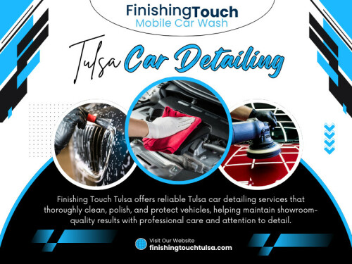 Keeping your vehicle clean is important, but not all cleaning services are created equal. Many drivers searching for Tulsa car detailing services are unsure about the difference between a basic wash, a wax treatment, and a full professional detail. Understanding what each service includes can help you choose the right option for your vehicle’s needs and long term protection.

Click here for more information: https://finishingtouchtulsa.com/services/

Finishing Touch Tulsa
Address: 3701 S Harvard Ave, Tulsa, OK 74135, United States
Phone: +19187249274
Find Us On Google Map: https://maps.app.goo.gl/1dCm7CcxYSgg7zex9


Read Our Blogs:
https://medium.com/@finishingtouchtulsa
https://all4webs.com/finishingtouchtulsa/mobiledetailingtulsa.htm
https://finishingtouchtulsa.brushd.com/

More Links:
https://litelink.at/finishingtouchtulsa
https://peatix.com/us/user/28618381
https://finishingtouchtulsa.mystrikingly.com/