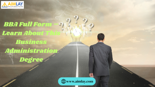 BBA Full Form – Learn About This Business Administration Degree