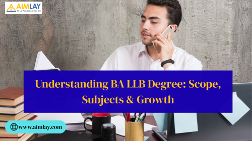 Understanding BA LLB Degree Scope, Subjects & Growth